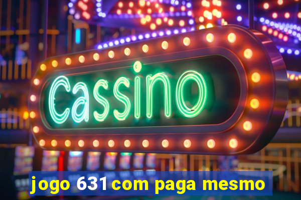 jogo 631 com paga mesmo